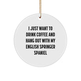 English Springer Spaniel Dog Lover's Circle Ornament, Funny Quote Gifts from Friends to Family, 'I Just Want To Drink Coffee And Hang Out With My English Springer Spaniel', Christmas Unique Gifts - Image 1